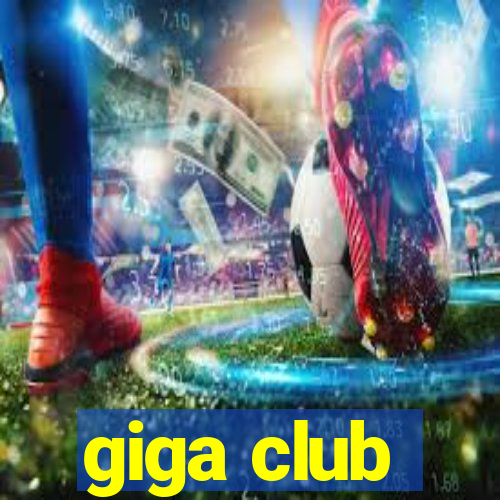 giga club